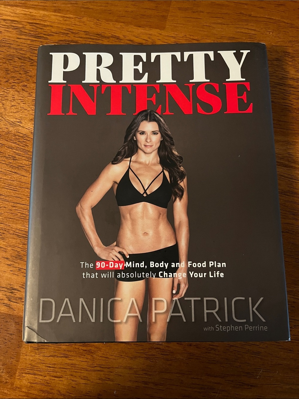 PRETTY INTENSE 90 Day Mind Body Challenge by Danica Patrick